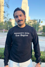 Load image into Gallery viewer, Immigrants Make LA - Sweatshirt