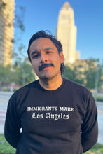 Load image into Gallery viewer, Immigrants Make LA - Sweatshirt
