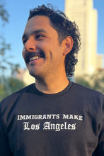 Load image into Gallery viewer, Immigrants Make LA - Sweatshirt
